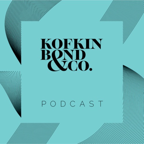 Kofkin Bond podcast.